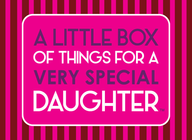 A little box of things for a very special daughter